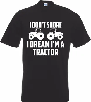 Naujas Mados Karšto Meno traktoriaus T-Shirt I Dont Snore aš Tiesiog Svajoja Vairavimo Savo... Ūkininkas, Ūkininkavimas marškinėliai airijos Tee Marškinėliai